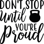 Don't Stop Until You're Proud Vinyl Decal Wall Sticker