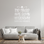 House Was Clean Yesterday Vinyl Decal Wall Sticker