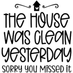 House Was Clean Yesterday Vinyl Decal Wall Sticker