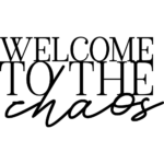 Welcome To The Chaos Vinyl Decal Wall Sticker