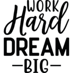 Work Big, Dream Hard Vinyl Decal Wall Sticker