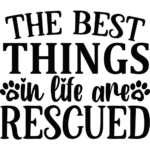 Best Things In Life Are Rescued Vinyl Decal Wall Sticker