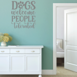 Dog's Welcome, People Tolerated Vinyl Decal Wall Sticker