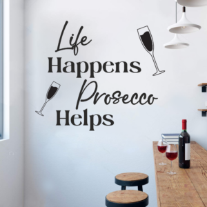 Life Happens, Prosecco Helps Wall Decal