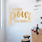I Make Pour Decisions Restaurant Cafe Bar Wall Decal