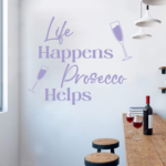 Life Happens, Prosecco Helps Wall Decal