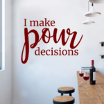 I Make Pour Decisions Restaurant Cafe Bar Wall Decal