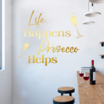 Life Happens, Prosecco Helps Wall Decal