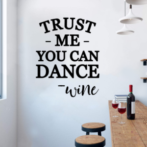 Trust me you can dance wine Restaurant Cafe Bar Wall Decal