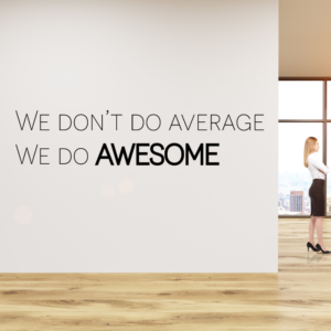 We Don't Do Average, We Do Awesome Decal Wall Sticker