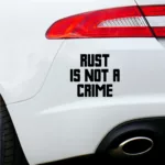 Rust is not a Crime Decal Car Bumper Sticker