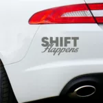 Shift Happens Decal Car Bumper Sticker