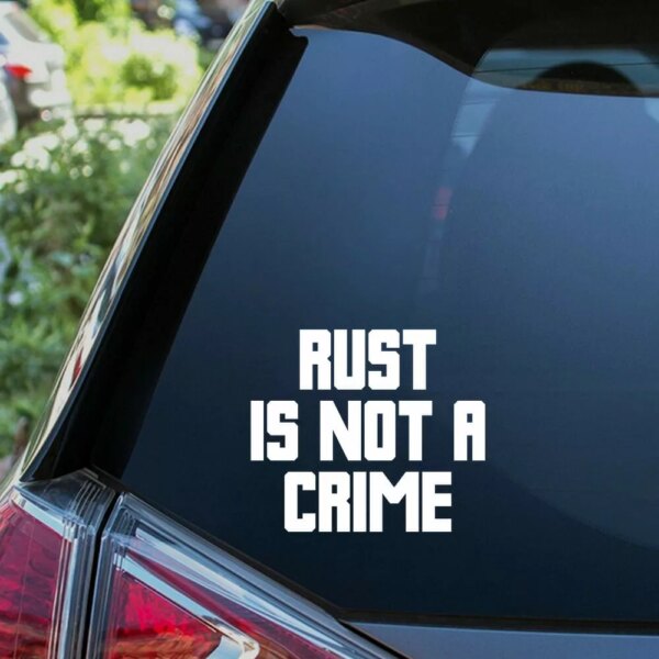 Rust is not a Crime Decal Car Bumper Sticker