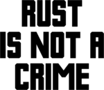 Rust is not a Crime Decal Car Bumper Sticker